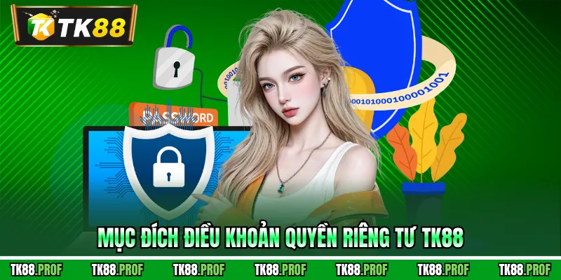 Mục đích điều khoản quyền riêng tư TK88